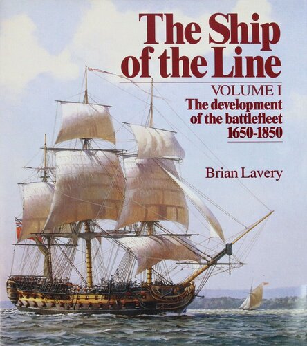 The Ship of the Line, Vol. 1: The Development of the Battlefleet, 1650-1850