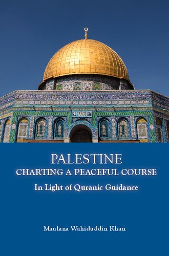 Palestine: Charting a Peaceful Course in the Light of Qur'anic Guidance