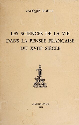 Les sciences de la vie dans la pensée française du XVIIIème siècle : La génération des animaux de Descartes à l'Encyclopédie