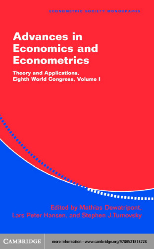 Advances in Economics and Econometrics: Theory and Applications, Eighth World Congress, Volume I (Econometric Society Monographs)