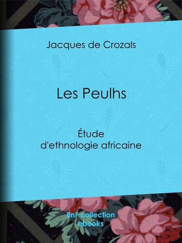 Les Peulhs - Étude d'ethnologie africaine
