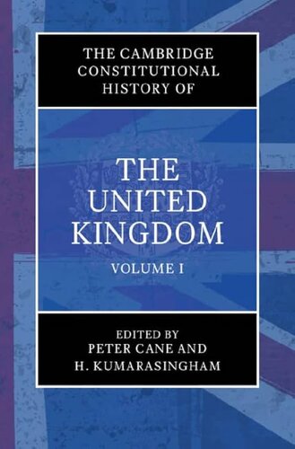 The Cambridge Constitutional History of the United Kingdom, Volume 1: Exploring the Constitution