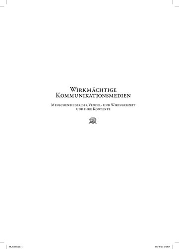 Michaela Helmbrecht - Wirkmächtige Kommunikationsmedien. Menschenbilder der Vendel- und Wikingerzeit (Odin, Godan, Wotan) und ihre Kontexte