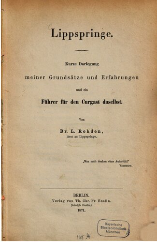 Lippspringen ; kurze Darlegung meiner Grundsätze und Erfahrungen und ein Führer für die Curgäste [Kurgäste] daselbst