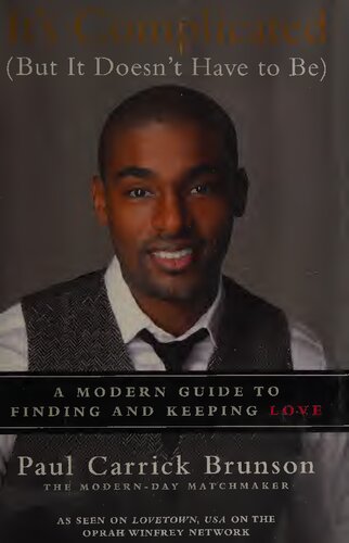 It's Complicated (But It Doesn't Have to Be): A Modern Guide to Finding and Keeping Love