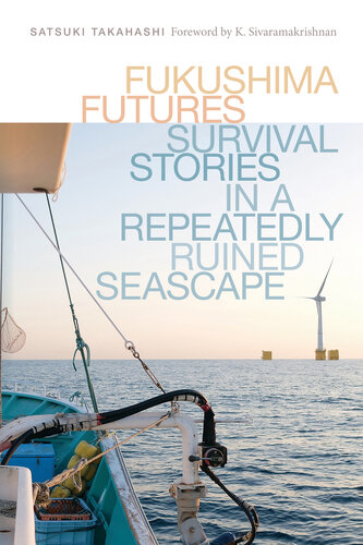 Fukushima Futures: Survival stories in a repeatedly ruined seascape