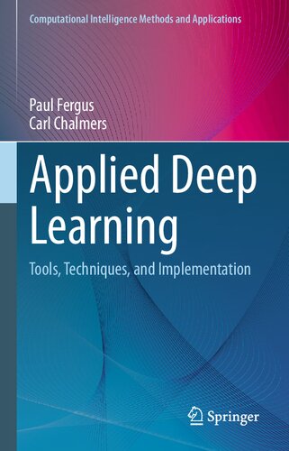 Applied Deep Learning: Tools, Techniques, and Implementation