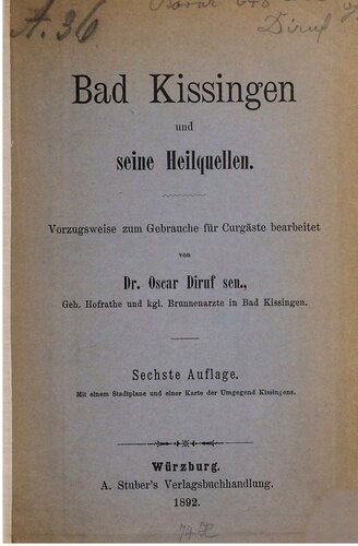 Bad Kissingen und seine Heilquellen ; vorzugsweise zum Gebrauche für Curgäste [Kurgäste] beschrieben
