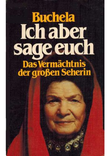 Ich aber sage Euch. Das Vermächtnis der großen Seherin