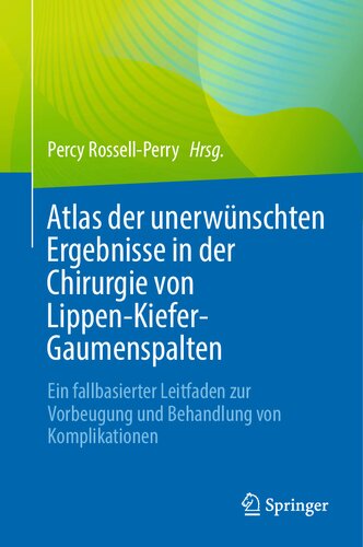 Atlas der unerwünschten Ergebnisse in der Chirurgie von Lippen-Kiefer-Gaumenspalten: Ein fallbasierter Leitfaden zur Vorbeugung und Behandlung von Komplikationen