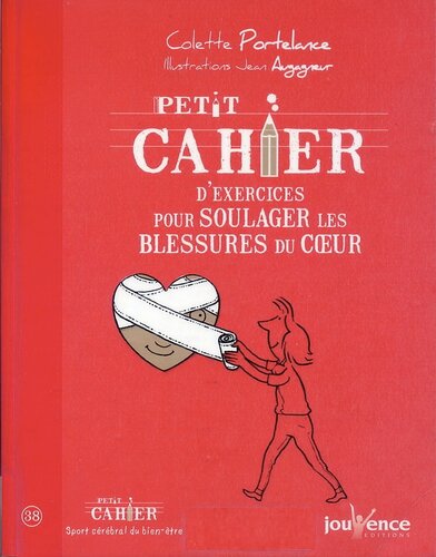 Petit cahier d'exercices pour soulager les blessures du cœur