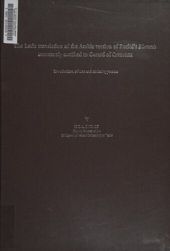 The Latin translation of the Arabic version of Euclid's Elements commonly ascribed to Gerard of Cremona: Introduction, Edition and Critical Apparatus by H.H.L. Busard