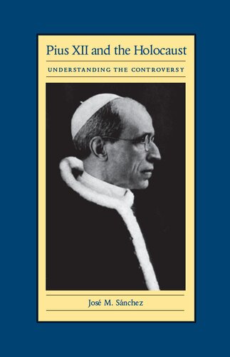 Pius XII and the Holocaust: Understanding the Controversy