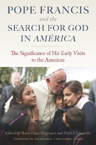 Pope Francis and The Search for God in America: The Significance of His Early Visits to the Americas