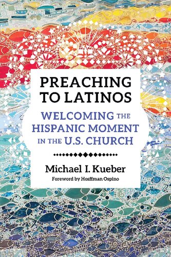 Preaching to Latinos: Welcoming the Hispanic Moment in the U.S. Church