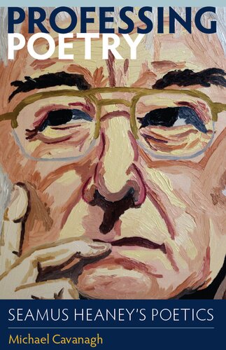 Professing Poetry: Seamus Heaney's Poetics