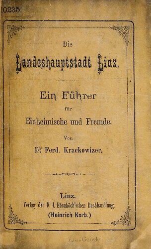 Die Landeshauptstadt Linz : Ein Führer für Einheimische und Fremde