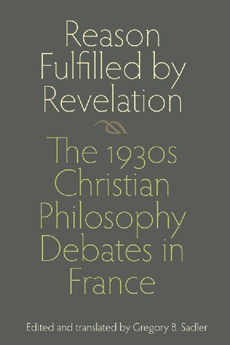 Reason Fulfilled by Revelation: The 1930s Christian Philosophy Debates in France