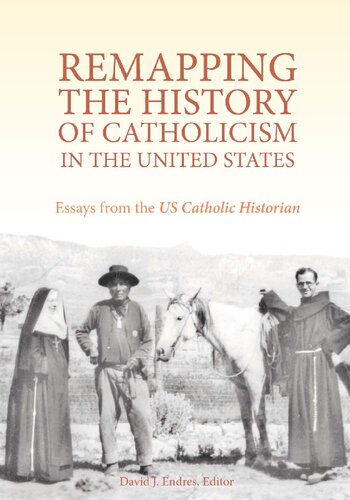Remapping the History of Catholicism in the United States: Essays from the U.S. Catholic Historian