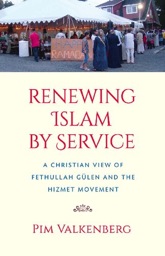 Renewing Islam by Service: A Christian View of Fethullah Gülen and the Hizmet Movement