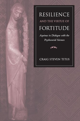 Resilience and the Virtue of Fortitude: Aquinas in Dialogue with the Psychosocial Sciences