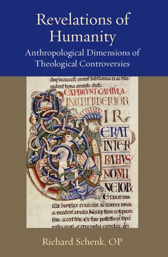 Revelations of Humanity: Anthropological Dimensions of Theological Controversies