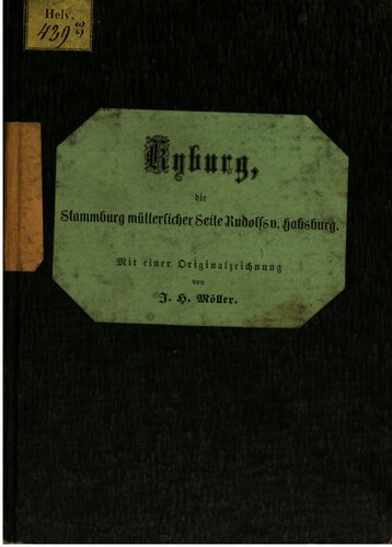 Kyburg, die Stammburg mütterliche Seite Rudolfs v. Habsburg ; Wegweiser und Gedenkblatt den Besuchern des Schlosses