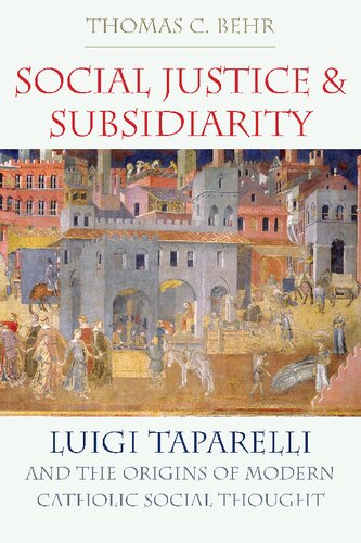 Social Justice and Subsidiarity: Luigi Taparelli and the Origins of Modern Catholic Social Thought