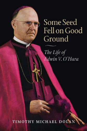 Some Seed Fell on Good Ground: The Life of Edwin V. O'Hara