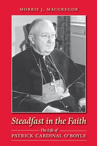 Steadfast in the Faith: The Life of Patrick Cardinal O'Boyle