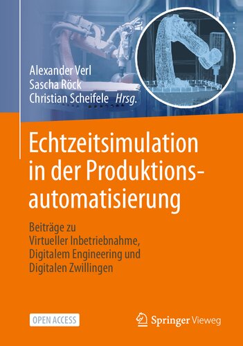 Echtzeitsimulation in der Produktionsautomatisierung: Beiträge zu Virtueller Inbetriebnahme, Digitalem Engineering und Digitalen Zwillingen (German Edition)