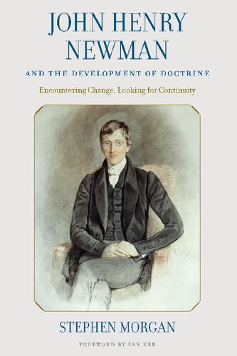 John Henry Newman and the Development of Doctrine: Encountering Change, Looking for Continuity