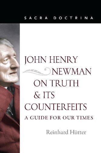 John Henry Newman on Truth and Its Counterfeits: A Guide for Our Times