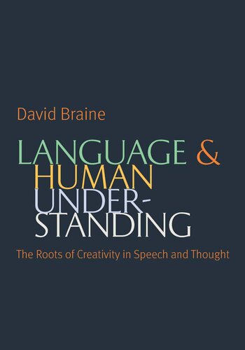 Language and Human Understanding: The Roots of Creativity in Speech and Thought