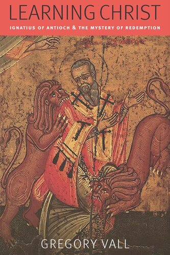 Learning Christ: Ignatius of Antioch and the Mystery of Redemption