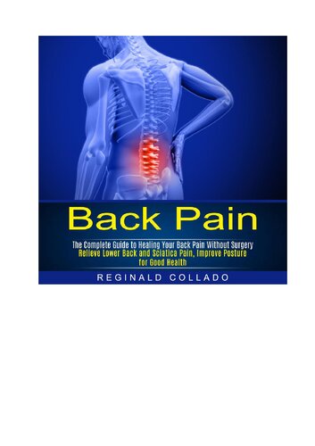 Back Pain lhe complete Guide to Healing Your Back Pain Without surgery Relieve lower Back and Sciatica Pain, Improve Posture
