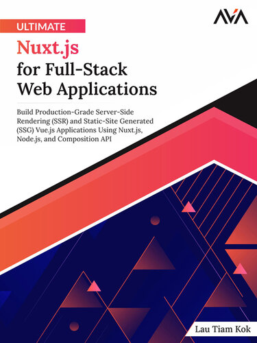 Ultimate Nuxt.js for Full-Stack Web Applications: Build Production-Grade Server-Side Rendering (SSR) and Static-Site Generated (SSG) Vue.js ... and Composition API (English Edition)