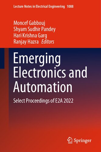 Emerging Electronics and Automation: Select Proceedings of E2A 2022 (Lecture Notes in Electrical Engineering, 1088)