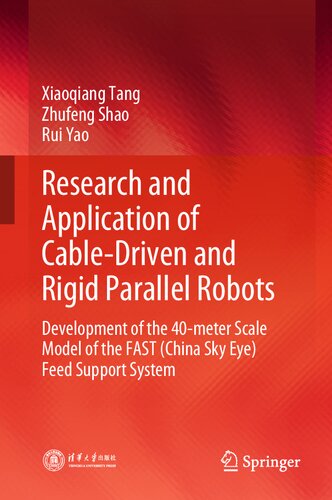 Research and Application of Cable-Driven and Rigid Parallel Robots: Development of the 40-meter Scale Model of the FAST (China Sky Eye) Feed Support System