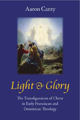 Light and Glory: The Transfiguration of Christ in Early Franciscan and Dominican Theology