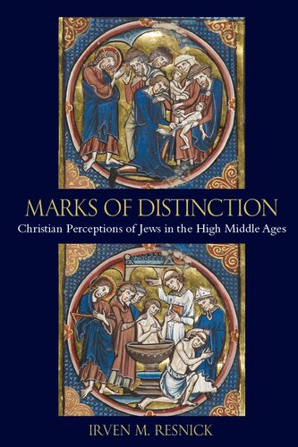 Marks of Distinction: Christian Perceptions of Jews in the High Middle Ages