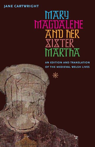 Mary Magdalene and Her Sister Martha: An Edition and Translation of the Medieval Welsh Lives