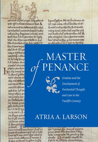 Master of Penance: Gratian and the Development of Penitential Thought and Law in the Twelfth Century
