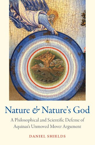 Nature and Nature's God: A Philosophical and Scientific Defense of Aquinas's Unmoved Mover Argument