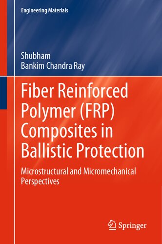 Fiber Reinforced Polymer (FRP) Composites in Ballistic Protection: Microstructural and Micromechanical Perspectives (Engineering Materials)
