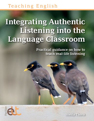 Integrating Authentic Listening into the Language Classroom: Practical guidance on how to teach real-life listening