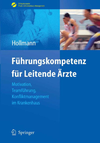 Fuhrungskompetenz fur Leitende Arzte: Motivation, Teamfuhrung, Konfliktmanagement im Krankenhaus