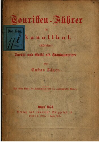 Touristen-Führer im Kanalthal [Kanaltal] (Kärnten). Tarvis und Raibl als Standquartiere