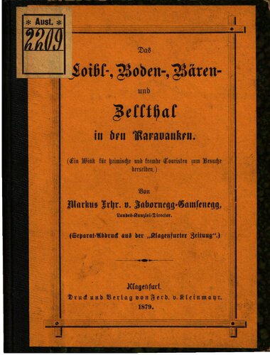 Das Loibl-, Boden-, Bären-und Zellthal [Zelltal] in den Karawanken (Ein Wink für fremde und einheimische Touristen zum Besuche desselben)