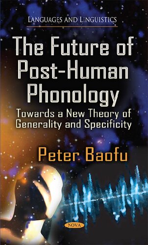 The Future of Post-Human Phonology: Towards a ew Theory of Generality and Specificity